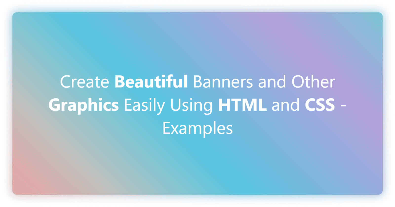 Create Beautiful Banners and Other Graphics Easily Using HTML and CSS - Examples